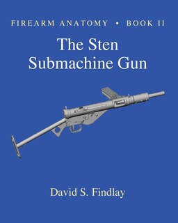 Front cover_Firearm Anatomy - Book II The STEN Submachine Gun