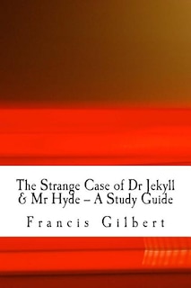 The Strange Case of Dr Jekyll & Mr Hyde -- A Study Guide