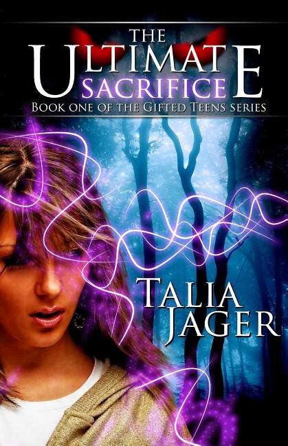 The Ultimate Sacrifice: Book One of The Gifted Teens Series