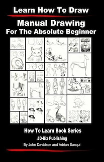 Learn to Draw - Manual Drawing - for the Absolute Beginner