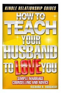 Front cover_How To Teach Your Husband to Love You