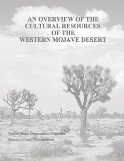 Front cover_An Overview of the Cultural Resources of the Western Mojave Desert