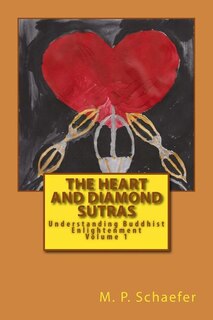 The Heart and Diamond Sutras: Understanding Buddhist Enlightenment Volume 1
