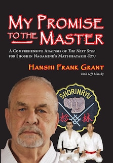 My Promise To The Master: A Comprehensive Analysis of The Next Step for Shoshin Nagamine's Matsubayashi-ryu