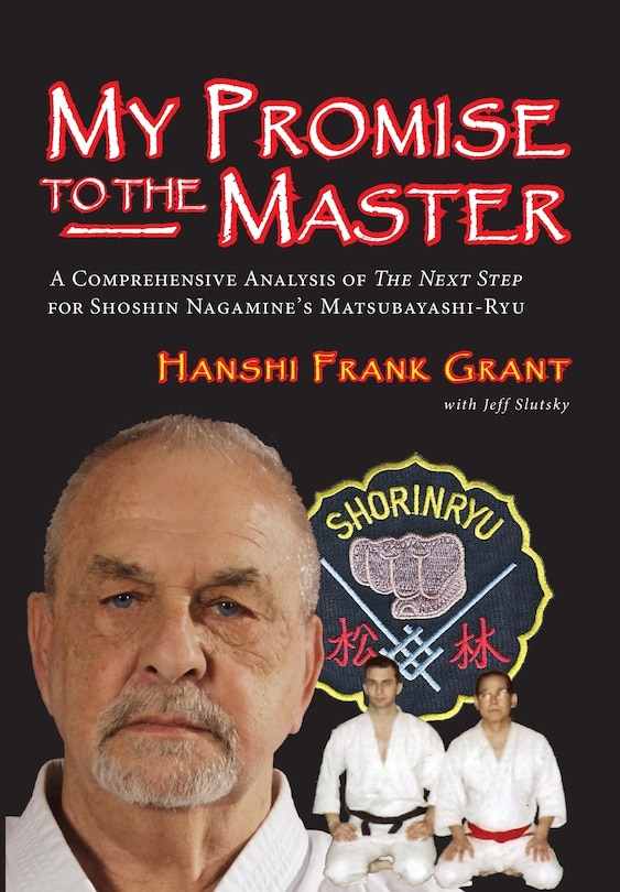 My Promise To The Master: A Comprehensive Analysis of The Next Step for Shoshin Nagamine's Matsubayashi-ryu