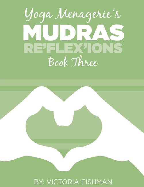 Yoga Menagerie's Mudras: Book Three