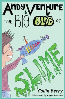 Front cover_Andy Venture and the Big Blob of Slime