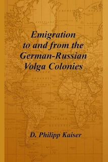 Emigration to and from the German-Russian Volga Colonies