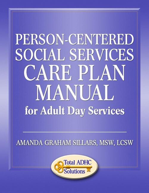 Front cover_Person-Centered Social Services Care Plan Manual for Adult Day Services