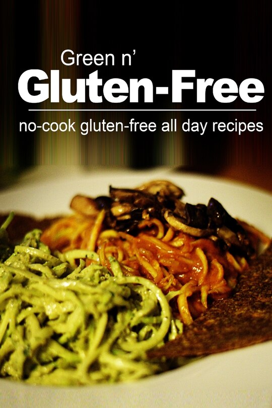 Front cover_Green n' Gluten-Free - No Cook Gluten-Free All Day Recipes