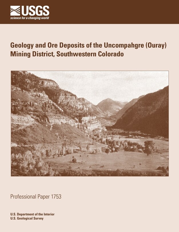 Front cover_Geology and Ore Deposits of the Uncompahgre (Ouray) Mining District, Southwestern Colorado