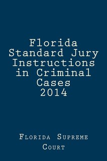 Front cover_Florida Standard Jury Instructions in Criminal Cases 2014