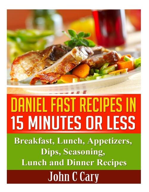 Front cover_Daniel Fast Recipes in 15 Minutes or Less