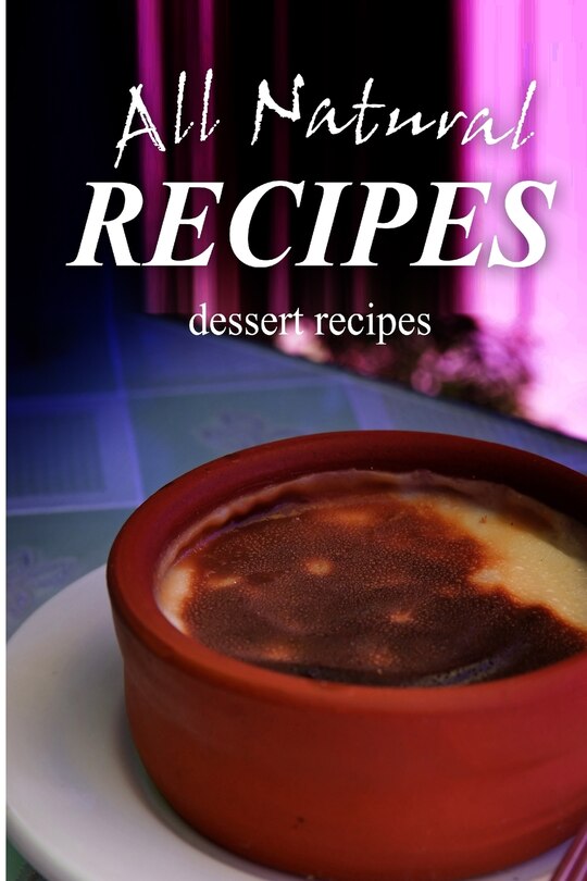 Couverture_All Natural Recipes - Dessert Recipes
