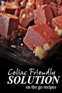 Couverture_Celiac Friendly Solution - On-the-Go Recipes