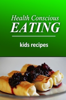Front cover_Health Conscious Eating - Kids Recipes