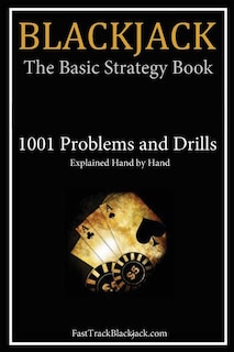 Blackjack: The Basic Strategy Book - 1001 Problems and Drills