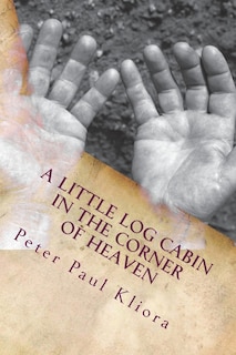 Front cover_A Little Log Cabin in The Corner of Heaven