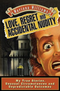 Front cover_Love, Regret and Accidental Nudity