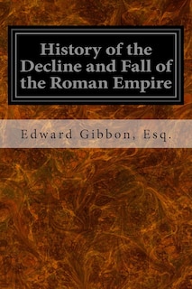 History of the Decline and Fall of the Roman Empire: Volume I