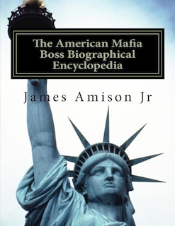 Front cover_American Mafia Boss Biographical Encyclopedia