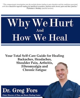 Why We Hurt and How We Heal: A Comprehensive Functional Medicine Guide to Healing Chronic Pain