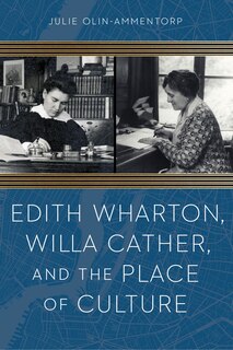 Front cover_Edith Wharton, Willa Cather, and the Place of Culture