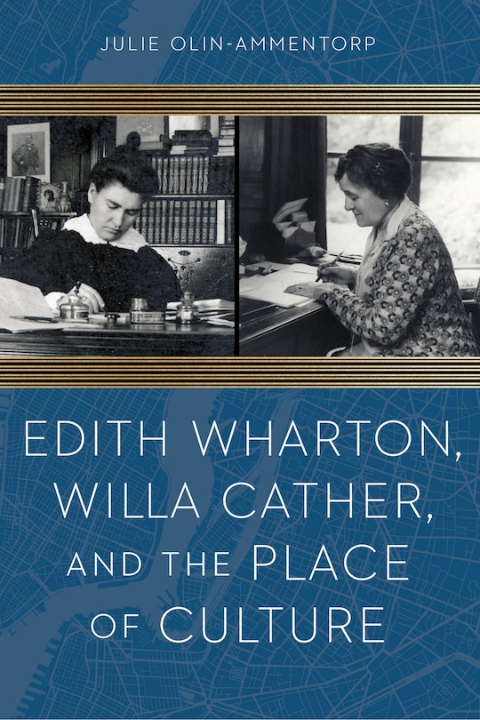 Front cover_Edith Wharton, Willa Cather, and the Place of Culture