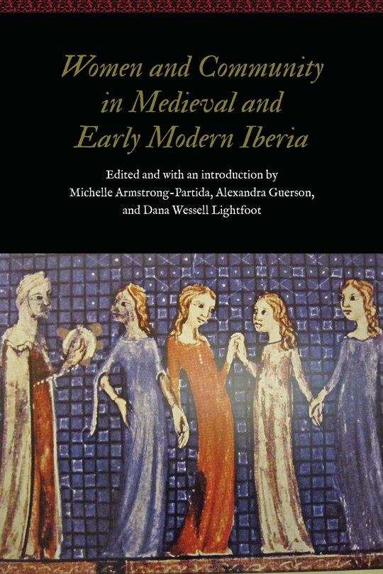 Front cover_Women And Community In Medieval And Early Modern Iberia