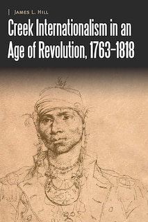 Couverture_Creek Internationalism In An Age Of Revolution, 1763-1818