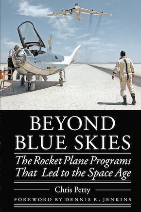 Beyond Blue Skies: The Rocket Plane Programs That Led To The Space Age