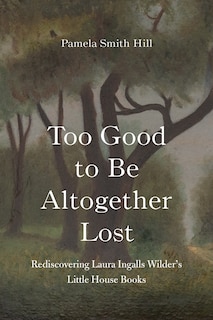 Front cover_Too Good to Be Altogether Lost