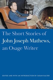 Front cover_The Short Stories of John Joseph Mathews, an Osage Writer