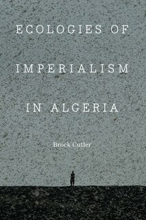 Front cover_Ecologies of Imperialism in Algeria