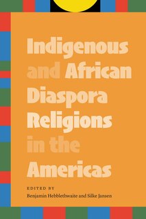 Couverture_Indigenous and African Diaspora Religions in the Americas