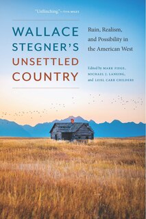 Front cover_Wallace Stegner's Unsettled Country