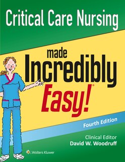 Front cover_Critical Care Nursing Made Incredibly Easy!
