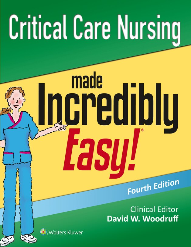 Front cover_Critical Care Nursing Made Incredibly Easy!