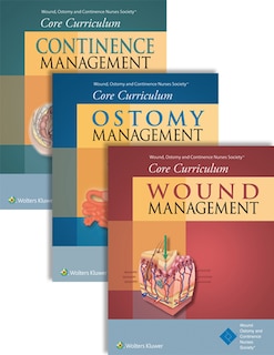 Wound, Ostomy And Continence Nurses Society Core Curriculum Package: Wound Management, Ostomy Management, And Continence Management, First Edition