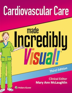 Front cover_Cardiovascular Care Made Incredibly Visual!