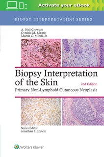 Biopsy Interpretation Of The Skin: Primary Non-lymphoid Cutaneous Neoplasia