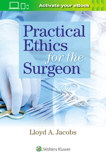 Front cover_Practical Ethics For The Surgeon