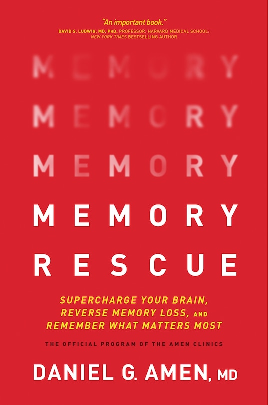 Memory Rescue: Supercharge Your Brain, Reverse Memory Loss, And Remember What Matters Most