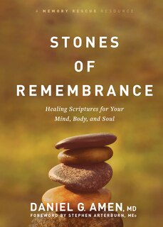 Stones Of Remembrance: Healing Scriptures For Your Mind, Body, And Soul