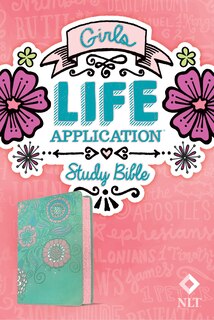 Front cover_NLT Girls Life Application Study Bible (LeatherLike, Seafoam Teal/Pink Flowers)