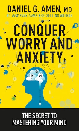 Conquer Worry And Anxiety: The Secret To Mastering Your Mind