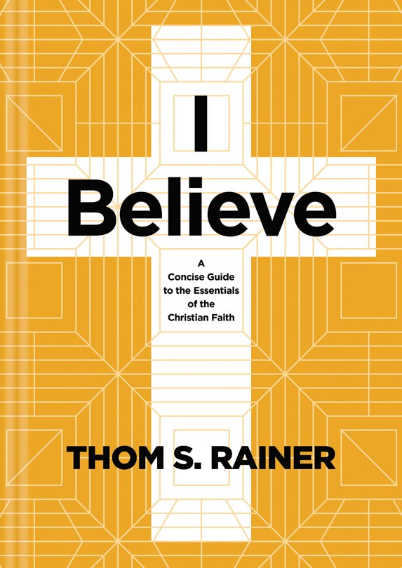 I Believe: A Concise Guide to the Essentials of the Christian Faith