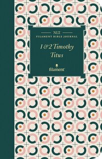 Front cover_NLT Filament Bible Journal: 1 & 2 Timothy and Titus (Softcover)