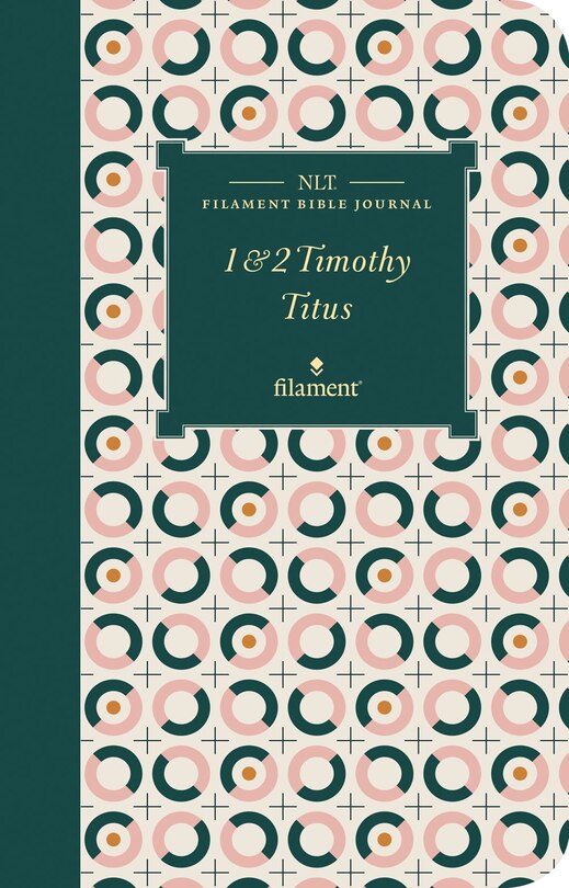Front cover_NLT Filament Bible Journal: 1 & 2 Timothy and Titus (Softcover)