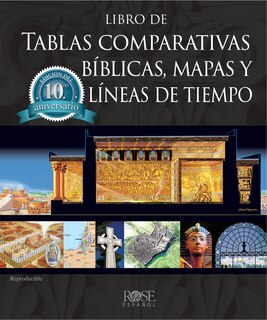 Front cover_Libro de Tablas Comparativas Bíblicas, Mapas Y Líneas de Tiempo, Edición del Décimo Aniversario